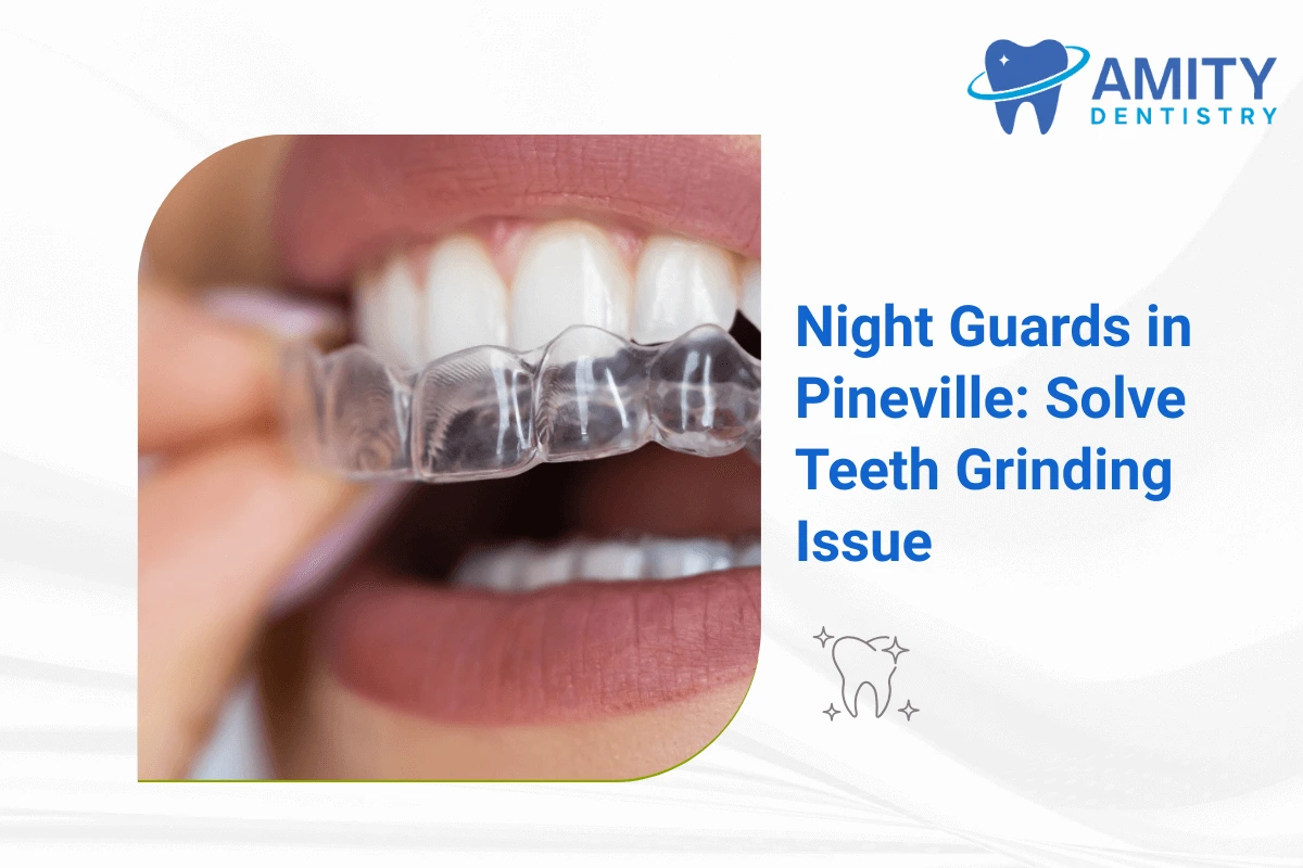 Night Guards in Pineville for preventing teeth grinding in sleep from Amity Dentistry in Pineville